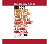 Reiniciar: Probablemente más de lo que nunca quisiste saber sobre cómo iniciar un negocio global