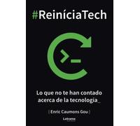 #ReiníciaTech: Lo que no te han contado acerca de la tecnología