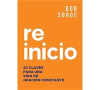 Reinicio: 20 Claves Para Una Vida de Oracion Constante
