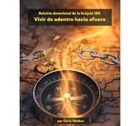 Reinicio devocional de la brújula 180 Vivir de adentro hacia afuera