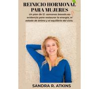 Reinicio hormonal para mujeres: Un plan de 12 semanas basado en evidencia para restaurar la energía, el estado de ánimo y el equilibrio del ciclo.