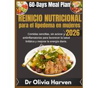 Reinicio nutricional para el lipedema en mujeres 2026: Comidas sencillas, sin azúcar y antiinflamatorias para favorecer la salud linfática y mejorar la energía diaria.
