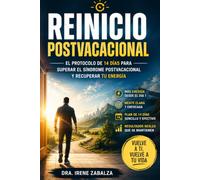 Reinicio Postvacacional: El Protocolo de 14 Días para Superar el Síndrome Postvacacional y Recuperar tu Energía (Los Protocolos de la Dra. Irene Zabalza)