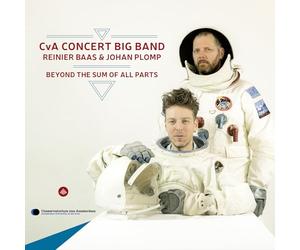 Reinier Baas - CvA Concert Big Band : Beyond the Sum of All Parts.