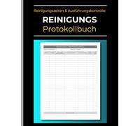 Reinigungs Protokollbuch: Für Reinigungsfirmen & Facility Management: Nachweis der Reinigungszeiten und Ausführungskontrolle zur lückenlosen Dokumentation in Gewerbe, Büro, Hotel und Pflege