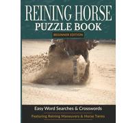 Reining Horse Puzzle Book (Beginner Edition): Word Searches & Crosswords for Western Riders | 8.5 x 11 | 122 pages (The Reining Horse Puzzle Series)