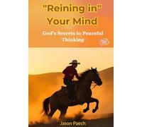 Reining in Your Mind: God's Secrets to Peaceful Thinking