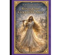 Reinita Gabby and the Clockwork Abbey - A Dark Epic Medieval Fantasy Adventure: Book Three of The Echo-Instruments Trilogy - The Reinita Gabby Chronicles