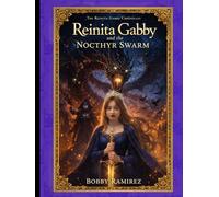 Reinita Gabby and the Nocthyr Swarm: The Reinita Gabby Chronicles (Reinita Gabby Medieval Epic Fantasy Adventure Book Series)