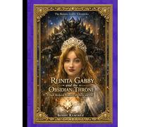 Reinita Gabby and the Obsidian Throne: A Dark Medieval Romance of Oaths and Fire (Reinita Gabby Medieval Epic Fantasy Adventure Book Series)