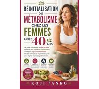 Réinitialisation du métabolisme chez les femmes après 40 ans: Un guide simple pour perdre du poids après 40 ans : équilibrez vos hormones, combattez ... du poids sans régime ni comptage de calories.