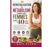 Réinitialisation du métabolisme chez les femmes après 40 ans: Un guide simple pour perdre du poids après 40 ans : équilibrez vos hormones, combattez ... du poids sans régime ni comptage de calories.