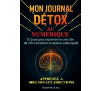 Réinitialiser Son Cerveau en 30 jours: Le Journal Détox Dopamine Qui Change Votre Vie