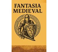 Reino da Fantasia: Livro de Colorir Medieval para Adultos - Cavaleiros, Castelos e Criaturas Místicas