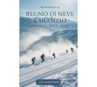 Reino de la Nieve y el Silencio: Laponia 2025-2026: Pianificazione semplice, cultura autentica, avventure indimenticabili