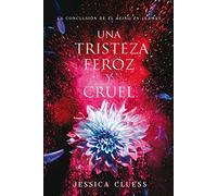 Reino en llamas 3. Una tristeza feroz y cruel