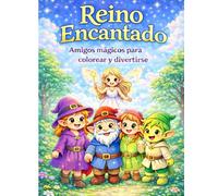 Reino Encantado: Amigos mágicos para colorear y divertirse