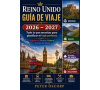 Reino Unido GUÍA DE VIAJE 2026 - 2027: Todo lo que necesitas para planificar el viaje perfecto. Inglaterra, Escocia, Gales e Irlanda del Norte