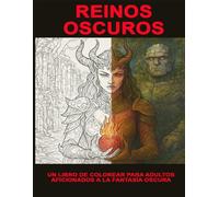 REINOS OSCUROS: Un libro de colorear de fantasía oscura para adultos lleno de mundos míticos y criaturas legendarias