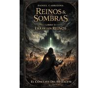 Reinos & Sombras. Libro II - Era de los Reinos: El Cónclave del Brazalete (Reinos & Sombras. Libro I - Era de la luz. La Frontera Invisible)