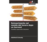 Reinserimento nel mondo del lavoro dopo un burnout: Possibilità e opportunità di attuazione