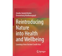 Reintroducing Nature into Health and Wellbeing: Learnings from Ancient South Asia
