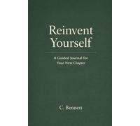 Reinvent Yourself: A Guided Journal for Your Next Chapter