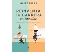 Reinventa tu carrera en 100 días: Vuelve a sentirte motivado profesionalmente (Alienta)