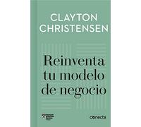 Reinventa tu modelo de negocio (Imprescindibles) (Conecta)