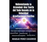 Reinventando la Gravedad: Una Teoría del Todo Basada en la Velocidad Gravitacional Efectiva: "Gravedad cuántica: una teoría del todo"
