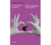 Reinventar el amor: Cómo el patriarcado sabotea las relaciones heterosexuales (Portátiles)