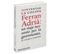 Reinventar la cocina. Ferran Adriá (FOOD-COOK)