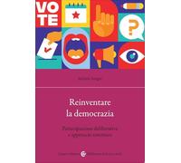 Reinventare la democrazia. Partecipazione deliberativa e approccio sistemico (Biblioteca di testi e studi)
