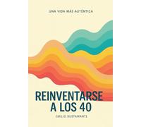 REINVENTARSE A LOS 40: Cuando el segundo acto puede ser el mejor
