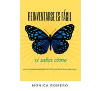 REINVENTARSE ES FÁCIL SI SABES CÓMO | Mónica Romero