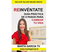 Reinvéntate: Guía práctica de 8 pasos para cambiar tu vida (Colección Cambia Tu Vida)