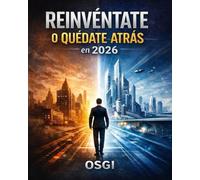 Reinvéntate o quédate atrás: Guía práctica para generar ingresos, usar la tecnología y tomar mejores decisiones en la nueva economía