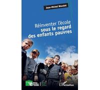Réinventer l’école sous le regard des enfants pauvres (Enfance Éducation Et Société)
