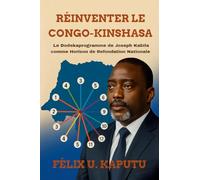 Réinventer Le Congo-Kinshasa: Le Dodekaprogramme deJoseph Kabila comme Horizon de Refondation Nationale