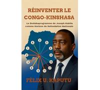 Réinventer Le Congo-Kinshasa: Le Dodekaprogramme deJoseph Kabila comme Horizon de Refondation Nationale