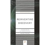 Reinventing Discovery: The New Era of Networked Science: 69 (Princeton Science Library)