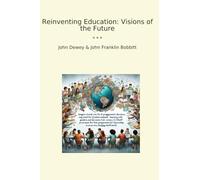 Reinventing Education: Visions of the Future (Classic Books)