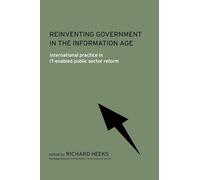 Reinventing Government in the Information Age: International Practice in IT-Enabled Public Sector Reform (Routledge Research in Information Technology and Society)