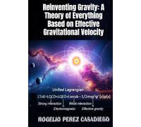 Reinventing Gravity: A Theory of Everything Based on Effective Gravitational Velocity: "Quantum Gravity: A Theory of Everything"