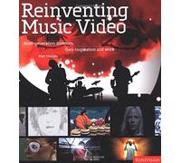 Reinventing Music Video /anglais: Next-generation Directors, Their Inspiration and Work