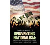 Reinventing Nationalism: A Comparative Study of Trump’s ‘America First’ and Tinubu’s ‘Nigeria First’ Policies