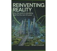 Reinventing Reality: How the World is Rebuilding Itself for the Next 25 Years (Prime Discovery)