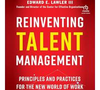 Reinventing Talent Management: Principles and Practices for the New World of Work