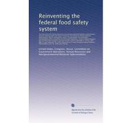 Reinventing the federal food safety system: Hearings before the Human Resources...: Volume 2