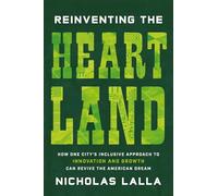 Reinventing the Heartland: How One City’s Inclusive Approach to Innovation and Growth Can Revive the American Dream